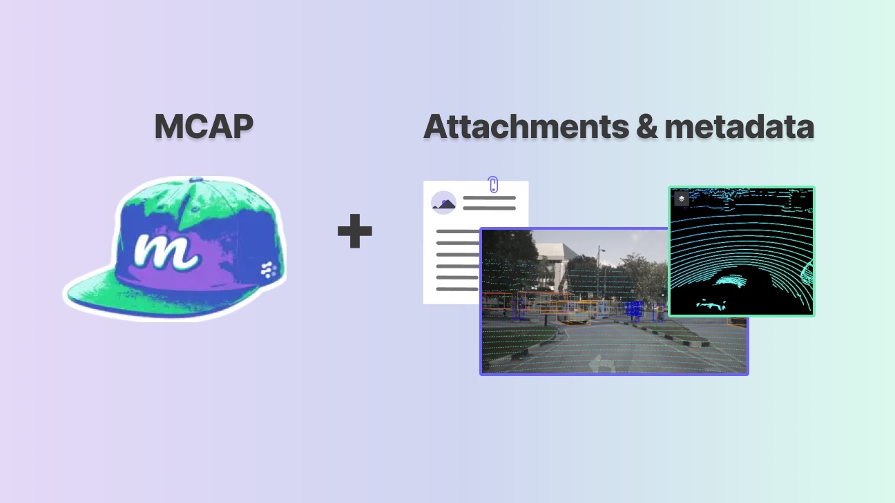 Announcing MCAP Metadata and Attachments Support